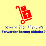 Dimana Mencari Jasa Forwarder Barang Dari Alibaba ?