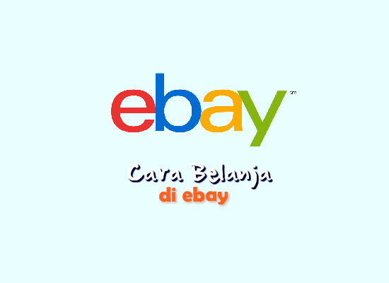 Cara Belanja di Ebay Indonesia Bagi Pemula, Lengkap
