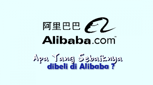 Rekomendasi Barang Apa Yang Bisa Dibeli di Alibaba ?