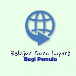 Cara Import Barang Dari China