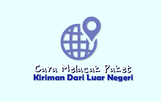 cara-melacak-paket-kiriman-dari-luar-negeri