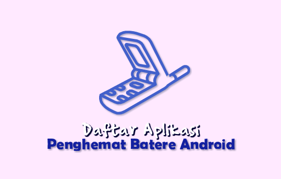 daftar-aplikasi-penghemat-batere-android