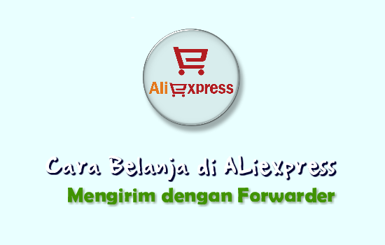 24 Langkah Cara Belanja di Aliexpress dan Mengirim Dengan Forwarder