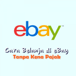 Cara Belanja di eBay Tanpa Kena Pajak