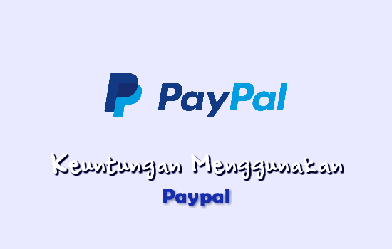 Keuntungan Menggunakan Paypal